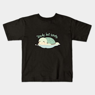 Slowly, but surely. Kids T-Shirt